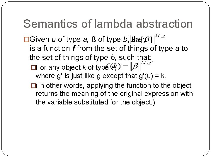 Semantics of lambda abstraction �Given u of type a, ß of type b, then