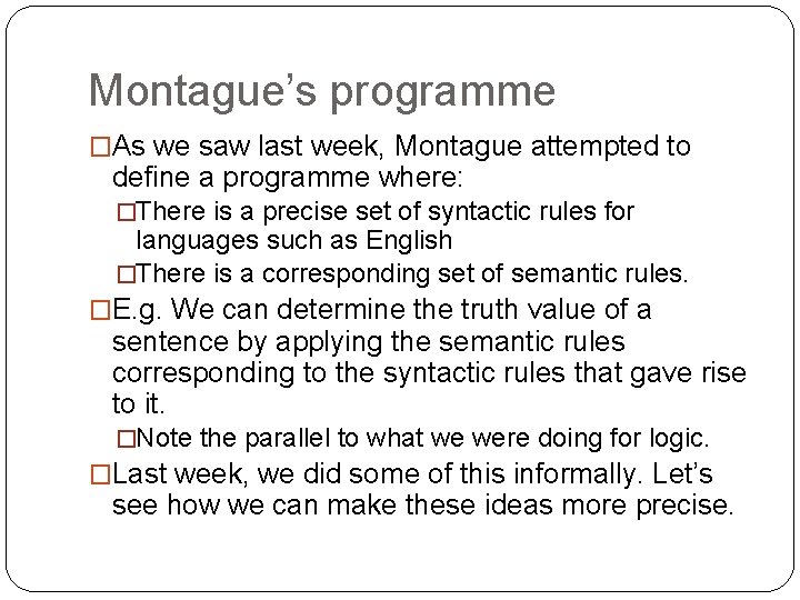 Montague’s programme �As we saw last week, Montague attempted to define a programme where:
