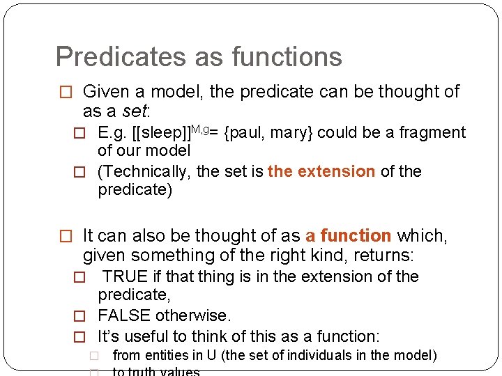 Predicates as functions � Given a model, the predicate can be thought of as