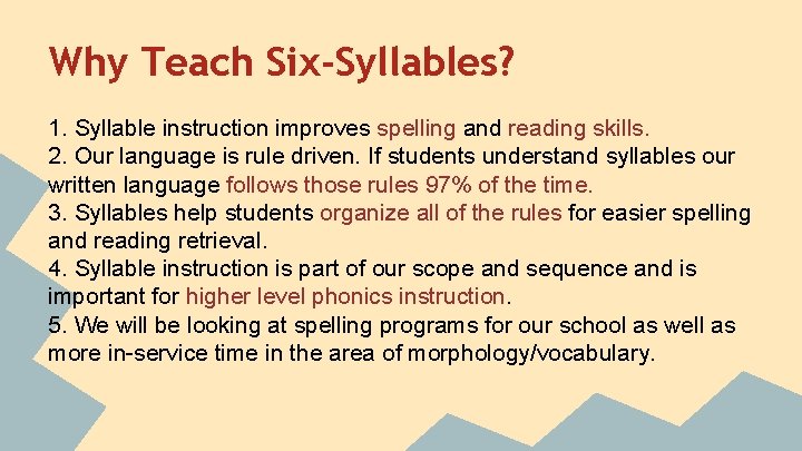 Why Teach Six-Syllables? 1. Syllable instruction improves spelling and reading skills. 2. Our language