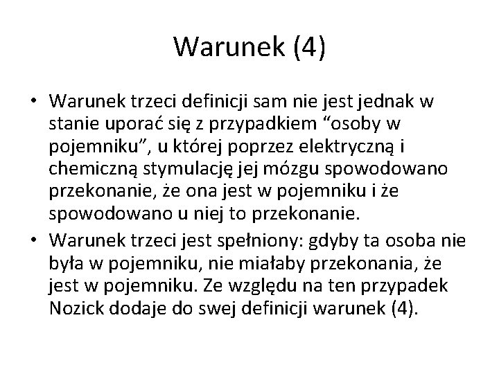 Warunek (4) • Warunek trzeci definicji sam nie jest jednak w stanie uporać się