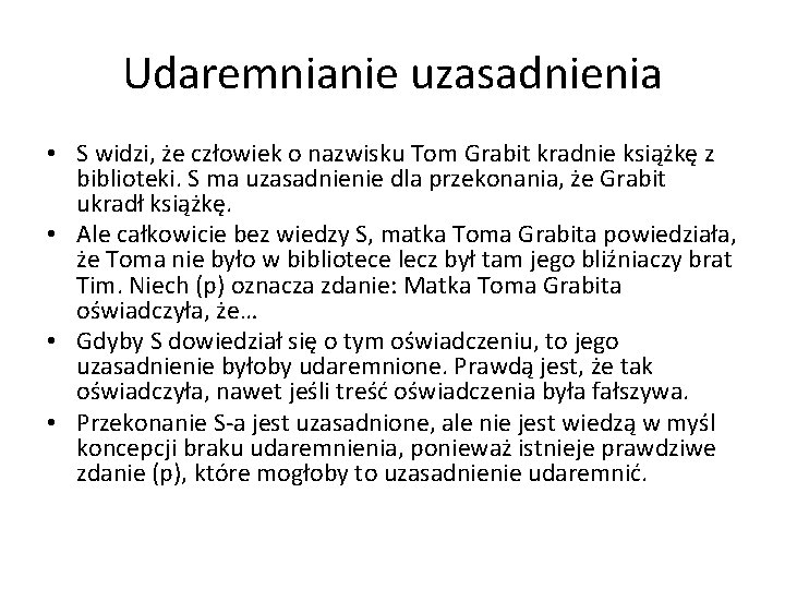 Udaremnianie uzasadnienia • S widzi, że człowiek o nazwisku Tom Grabit kradnie książkę z