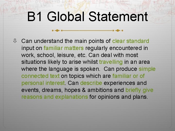 B 1 Global Statement Can understand the main points of clear standard input on