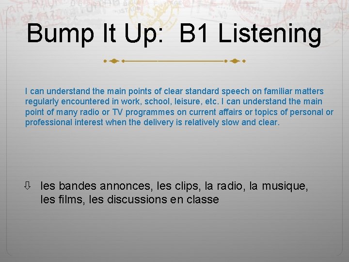 Bump It Up: B 1 Listening I can understand the main points of clear