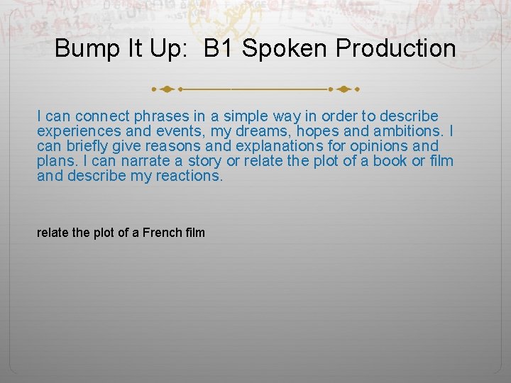 Bump It Up: B 1 Spoken Production I can connect phrases in a simple