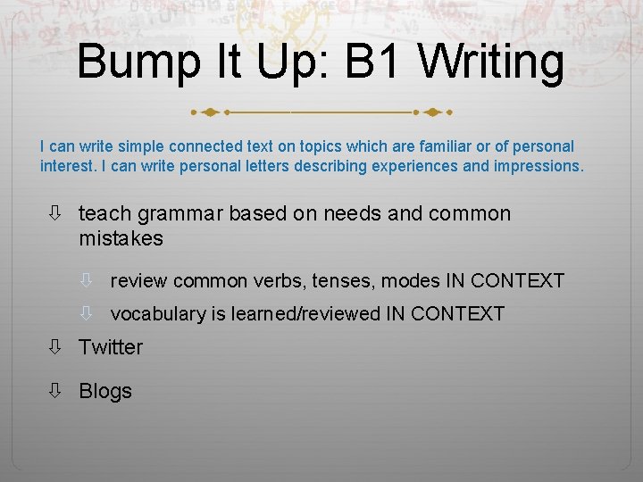 Bump It Up: B 1 Writing I can write simple connected text on topics