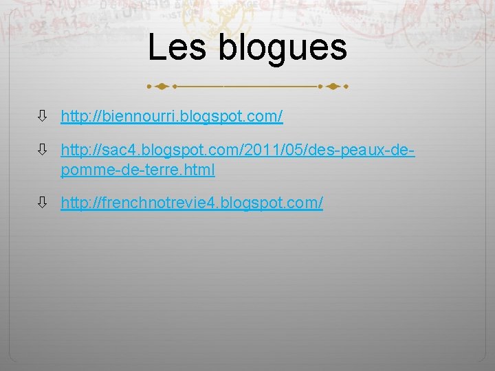 Les blogues http: //biennourri. blogspot. com/ http: //sac 4. blogspot. com/2011/05/des-peaux-depomme-de-terre. html http: //frenchnotrevie