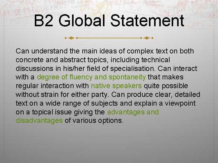 B 2 Global Statement Can understand the main ideas of complex text on both