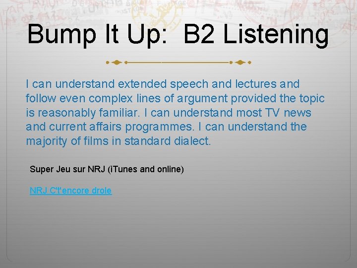 Bump It Up: B 2 Listening I can understand extended speech and lectures and