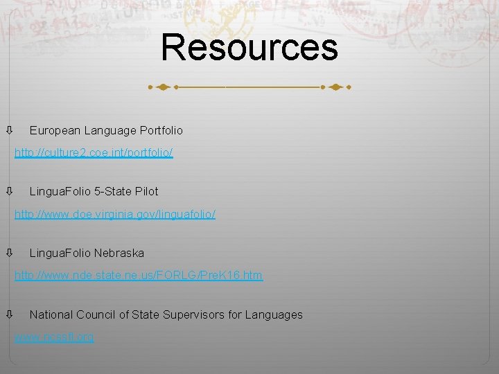 Resources European Language Portfolio http: //culture 2. coe. int/portfolio/ Lingua. Folio 5 -State Pilot