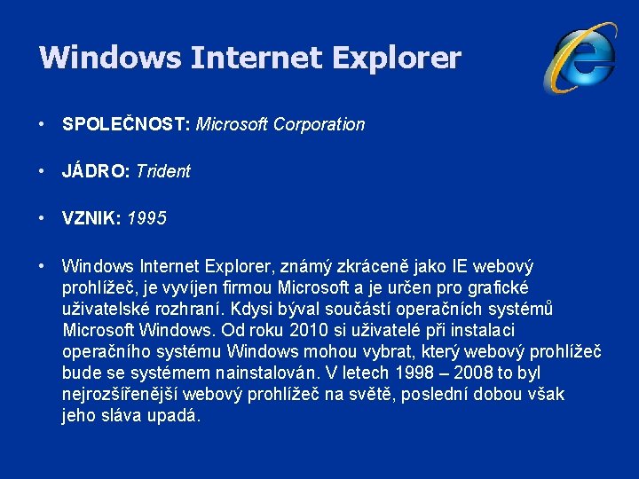 Windows Internet Explorer • SPOLEČNOST: Microsoft Corporation • JÁDRO: Trident • VZNIK: 1995 •