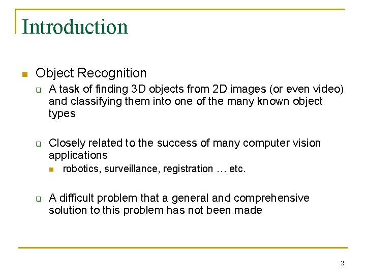 Introduction n Object Recognition q q A task of finding 3 D objects from