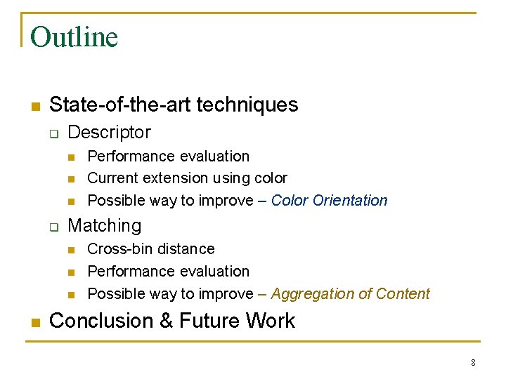 Outline n State-of-the-art techniques q Descriptor n n n q Matching n n Performance