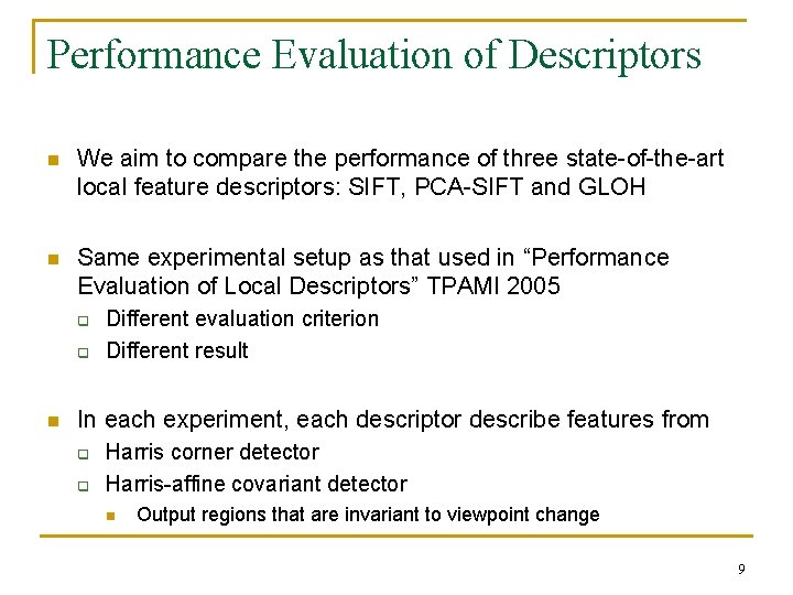 Performance Evaluation of Descriptors n We aim to compare the performance of three state-of-the-art