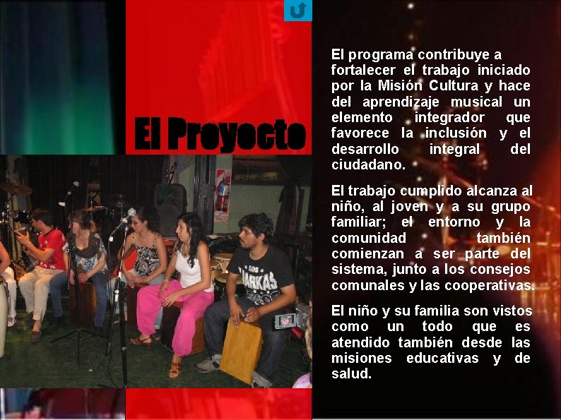El Proyecto El programa contribuye a fortalecer el trabajo iniciado por la Misión Cultura