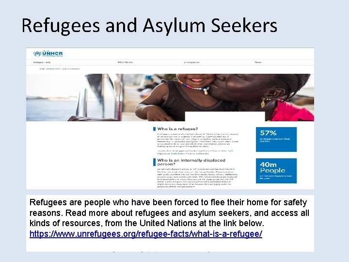 Refugees and Asylum Seekers Refugees are people who have been forced to flee their