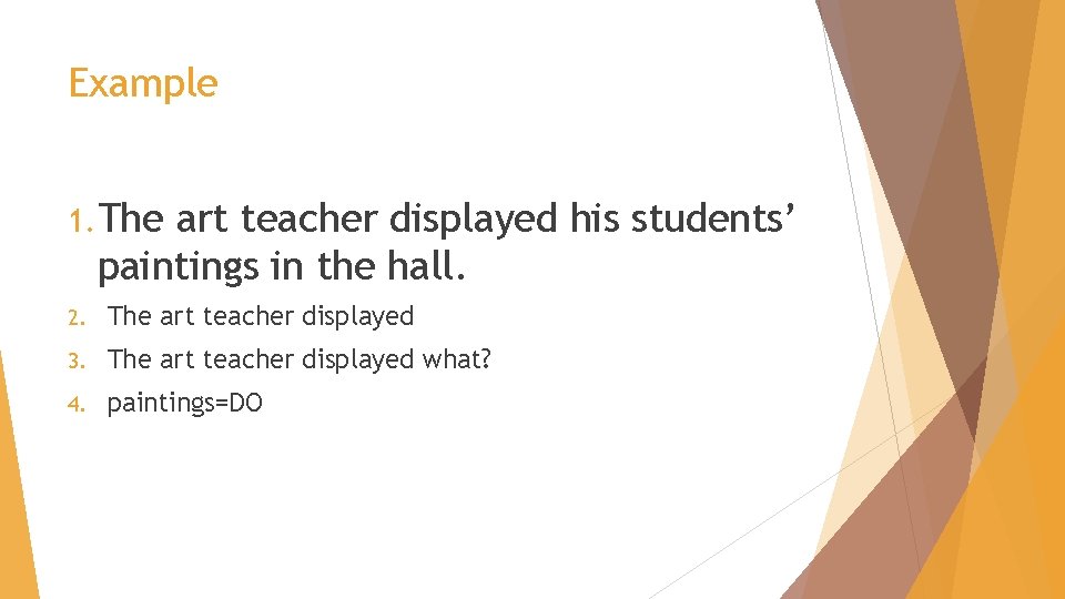 Example 1. The art teacher displayed his students’ paintings in the hall. 2. The