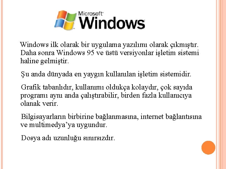 Windows ilk olarak bir uygulama yazılımı olarak çıkmıştır. Daha sonra Windows 95 ve üstü