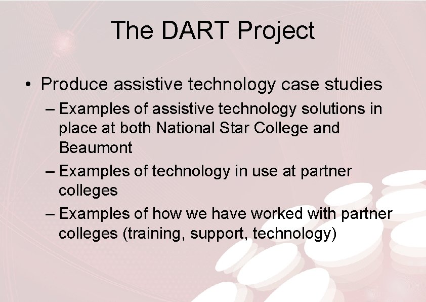 The DART Project • Produce assistive technology case studies – Examples of assistive technology