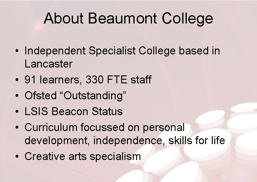 About Beaumont College • Independent Specialist College based in Lancaster • 91 learners, 330