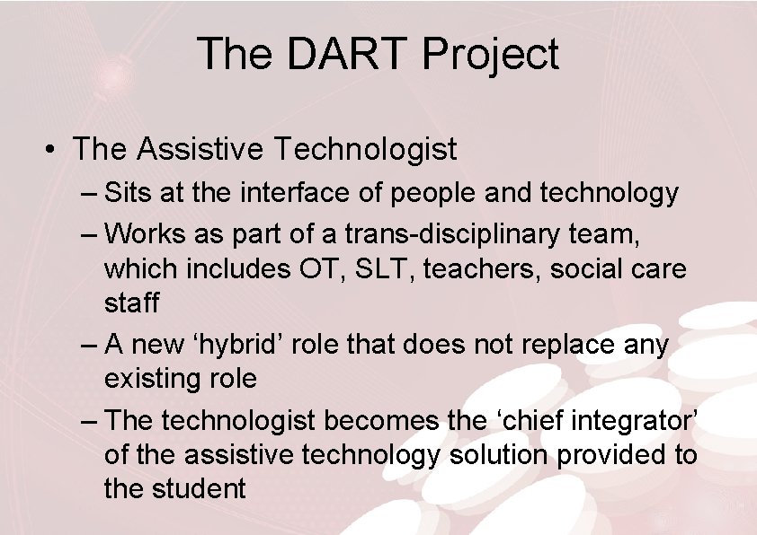 The DART Project • The Assistive Technologist – Sits at the interface of people