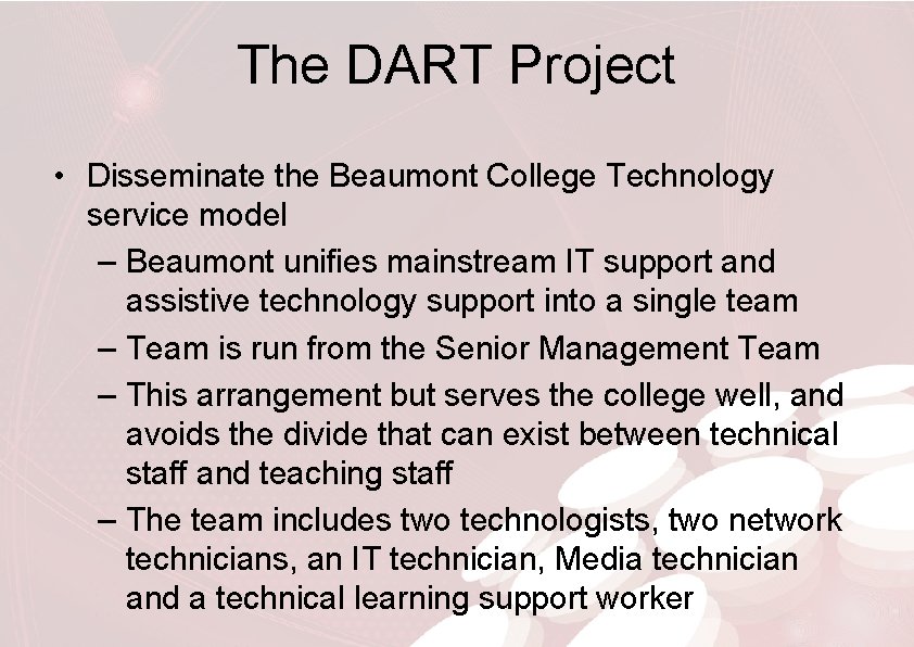 The DART Project • Disseminate the Beaumont College Technology service model – Beaumont unifies