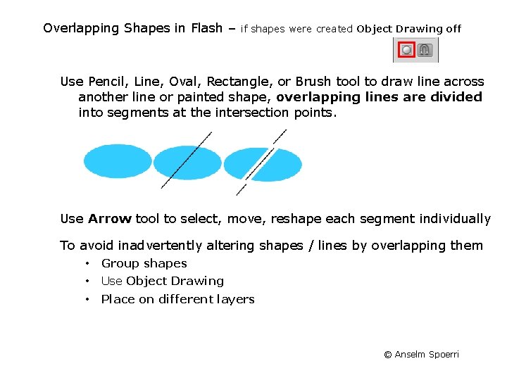 Overlapping Shapes in Flash – if shapes were created Object Drawing off Use Pencil,
