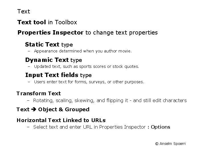 Text tool in Toolbox Properties Inspector to change text properties Static Text type –