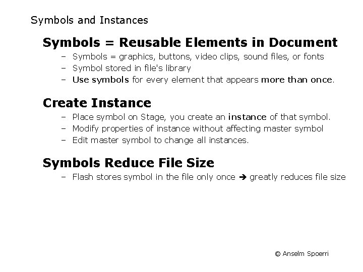 Symbols and Instances Symbols = Reusable Elements in Document – Symbols = graphics, buttons,