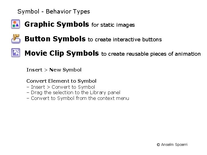 Symbol - Behavior Types Graphic Symbols Button Symbols for static images to create interactive