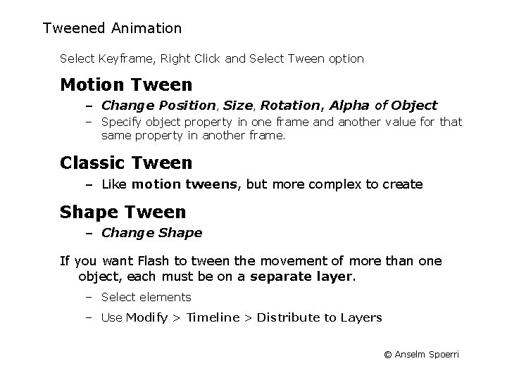 Tweened Animation Select Keyframe, Right Click and Select Tween option Motion Tween – Change