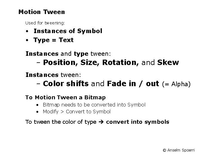 Motion Tween Used for tweening: • Instances of Symbol • Type = Text Instances