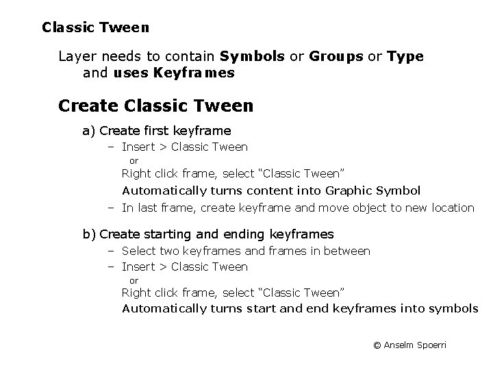 Classic Tween Layer needs to contain Symbols or Groups or Type and uses Keyframes