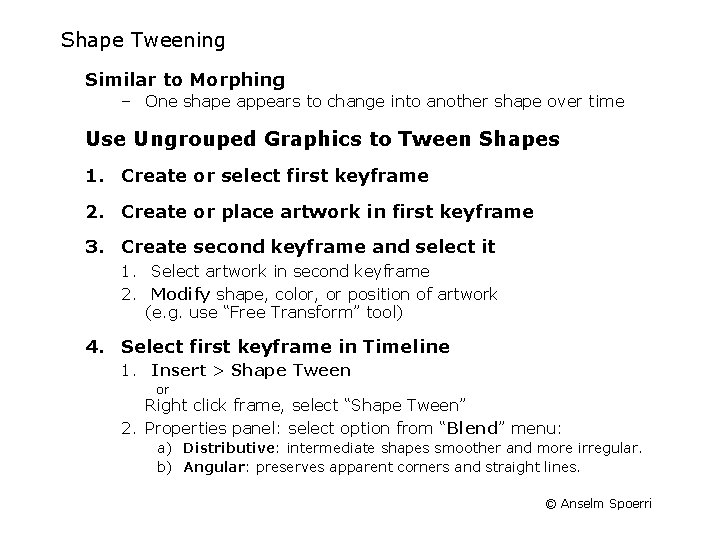 Shape Tweening Similar to Morphing – One shape appears to change into another shape