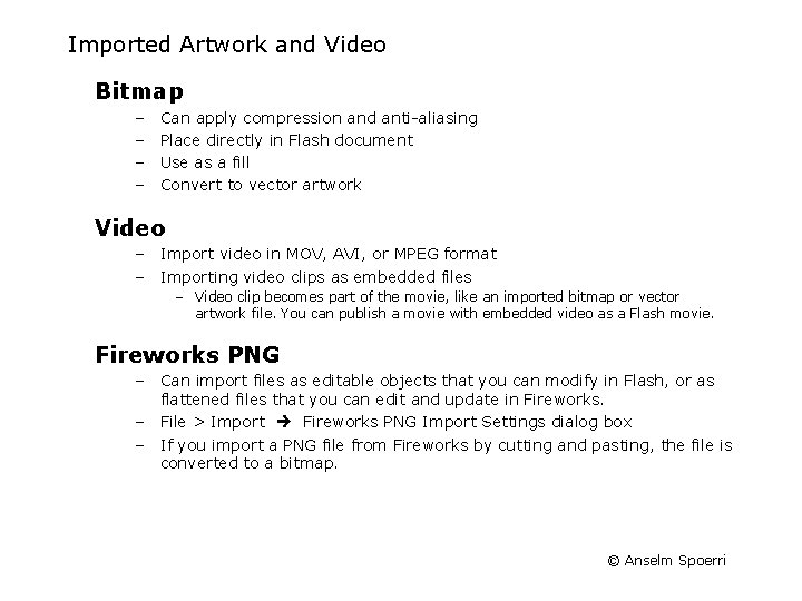 Imported Artwork and Video Bitmap – – Can apply compression and anti-aliasing Place directly