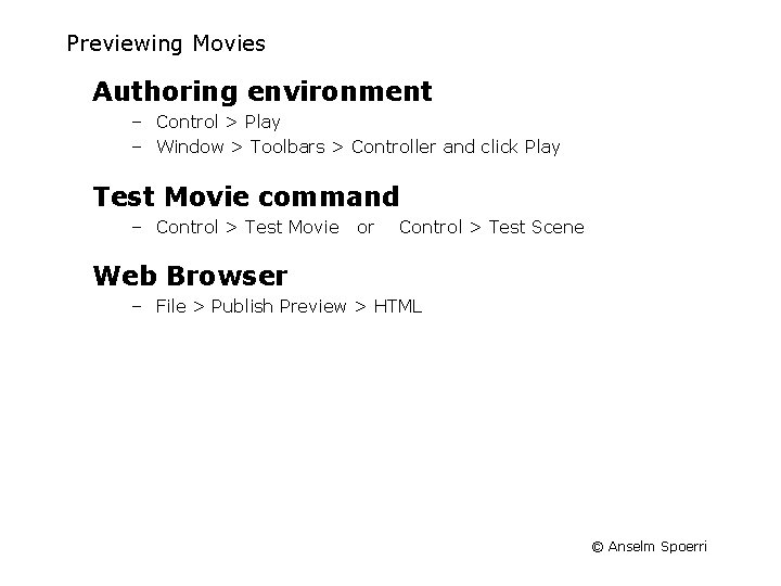 Previewing Movies Authoring environment – Control > Play – Window > Toolbars > Controller