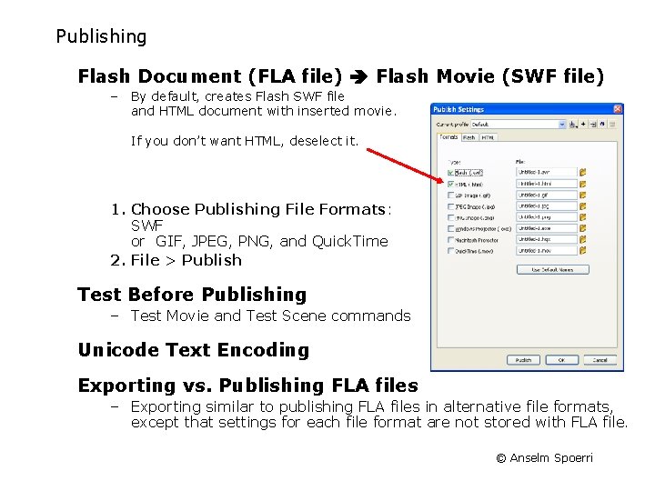 Publishing Flash Document (FLA file) Flash Movie (SWF file) – By default, creates Flash