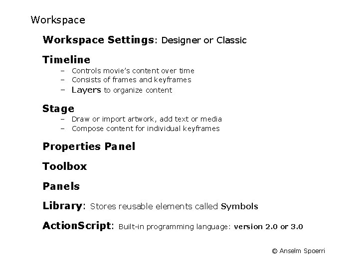 Workspace Settings: Designer or Classic Timeline – Controls movie’s content over time – Consists