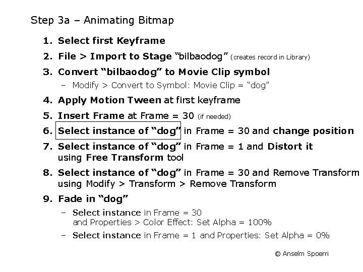 Step 3 a – Animating Bitmap 1. Select first Keyframe 2. File > Import