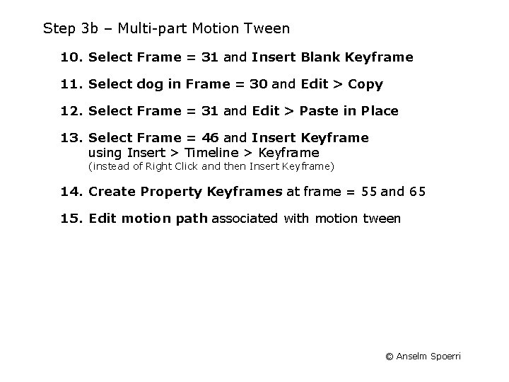 Step 3 b – Multi-part Motion Tween 10. Select Frame = 31 and Insert