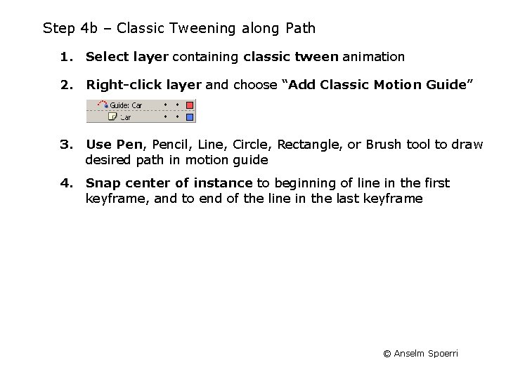 Step 4 b – Classic Tweening along Path 1. Select layer containing classic tween