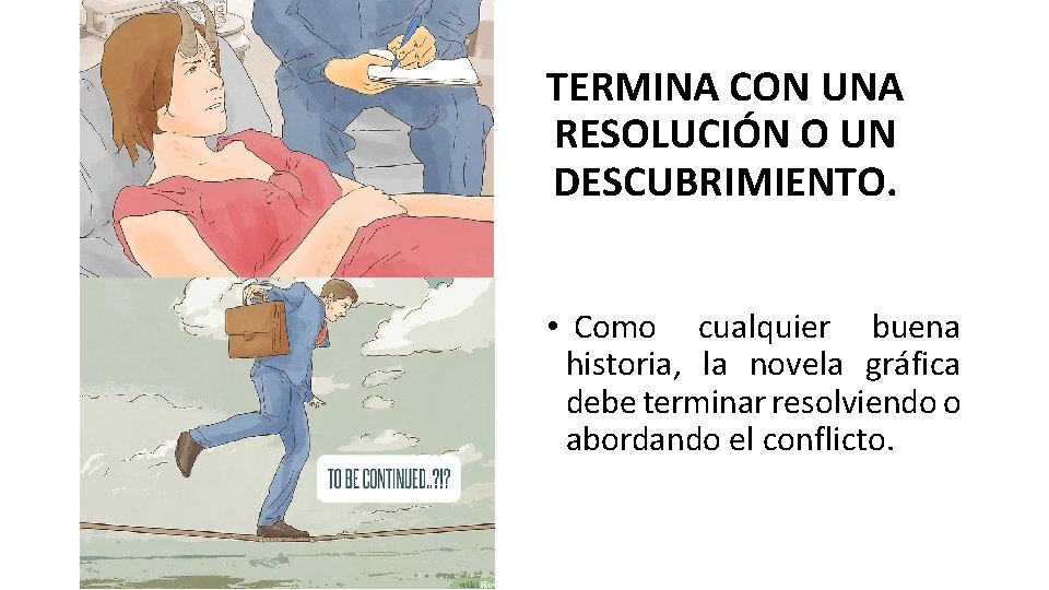 TERMINA CON UNA RESOLUCIÓN O UN DESCUBRIMIENTO. • Como cualquier buena historia, la novela