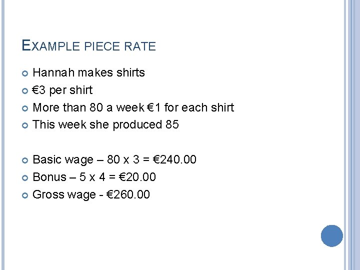 EXAMPLE PIECE RATE Hannah makes shirts € 3 per shirt More than 80 a