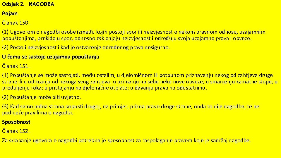 Odsjek 2. NAGODBA Pojam Članak 150. (1) Ugovorom o nagodbi osobe između kojih postoji