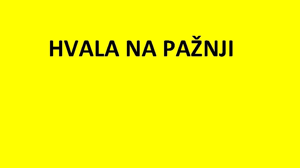 HVALA NA PAŽNJI 