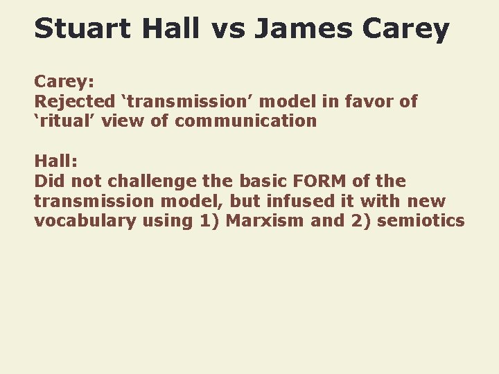 Stuart Hall vs James Carey: Rejected ‘transmission’ model in favor of ‘ritual’ view of