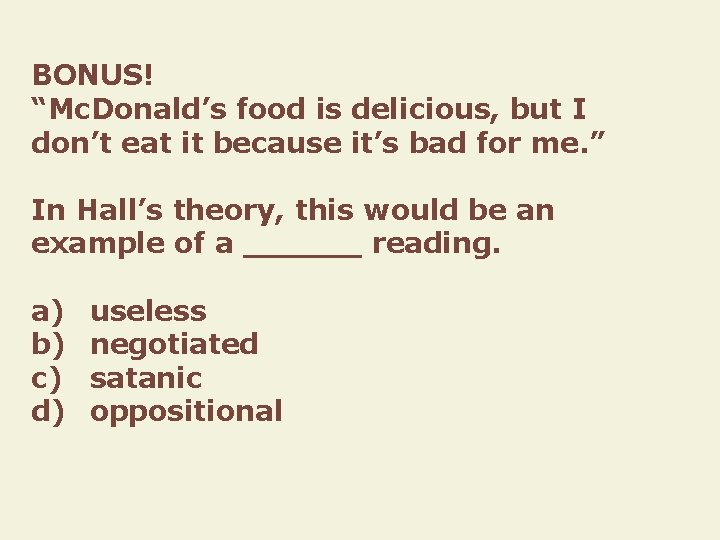 BONUS! “Mc. Donald’s food is delicious, but I don’t eat it because it’s bad