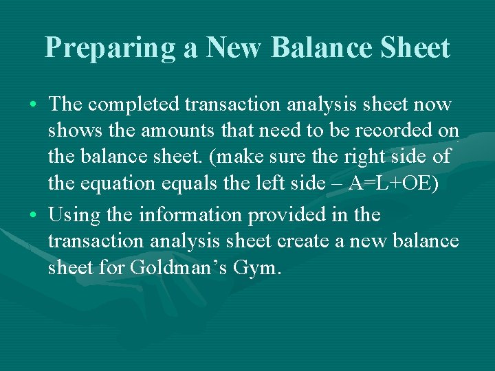 Preparing a New Balance Sheet • The completed transaction analysis sheet now shows the