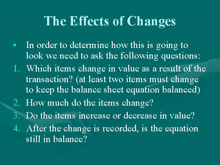 The Effects of Changes • In order to determine how this is going to