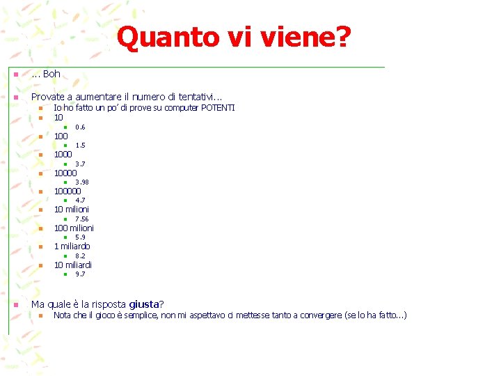 Quanto vi viene? n . . . Boh n Provate a aumentare il numero